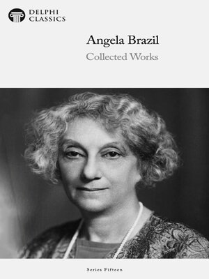 cover image of Delphi Collected Works of Angela Brazil Illustrated